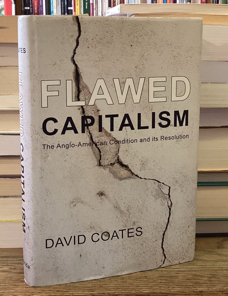 Item #115000 Flawed Capitalism _ The Anglo-American Condition and its Resolution. David Coates.