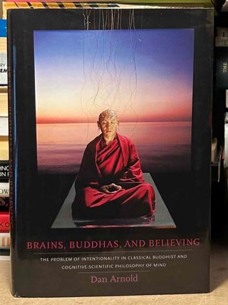 Item #115069 Brains, Buddhas, and Believing _ The Problem of Intentionality in Classical Buddhist...