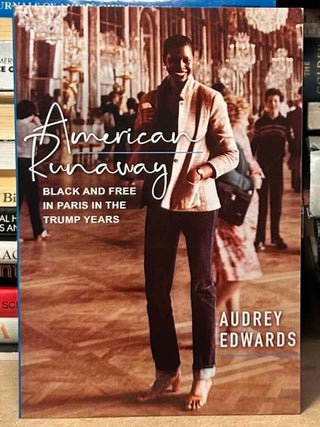 Item #115070 American Runaway _ Black and Free in Paris in the Trump Years. Audrey Edwards