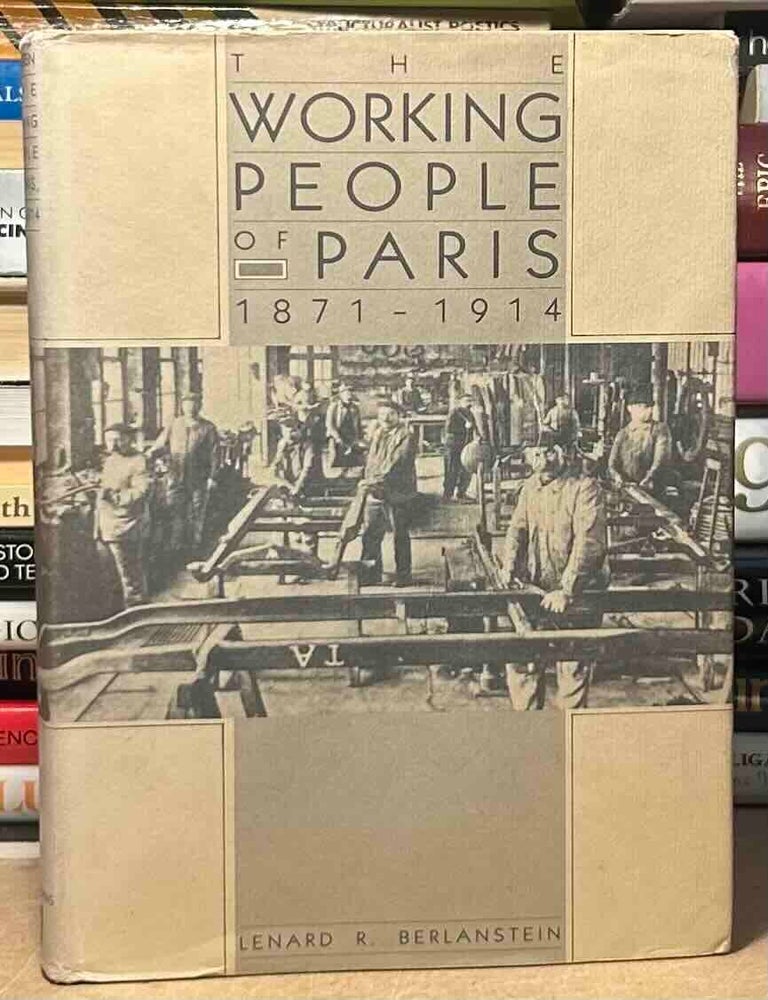 Item #115086 The Working People of Paris 1871-1914. Lenard R. Berlanstein.