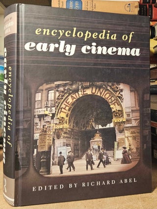 Item #115169 Encyclopedia of Early Cinema. Richard Abel