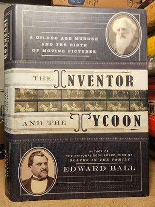 Item #115246 The Inventor and the Tycoon _ A Gilded Age Murder and the Birth of Moving Pictures....