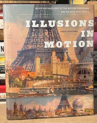 Item #115293 Illusions in Motion _ Media Archaeology of the Moving Panorama and Related...