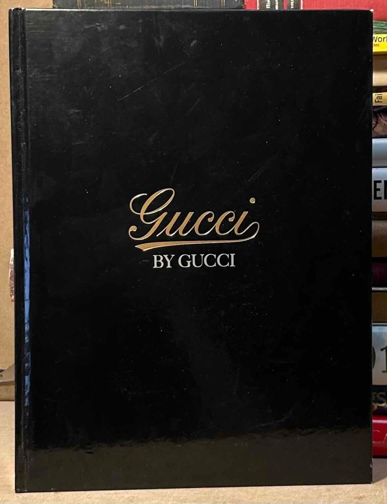 Item #115317 Gucci by Gucci _ 80 years of Gucci. Gucci Gucci, Douglas Lloyd, Sarah Mower.