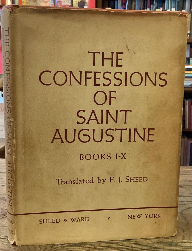Item #115405 The Confessions of Saint Augustine _ Books I-X. Augustine, F. J Sheed, trans.