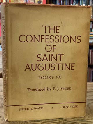 Item #115405 The Confessions of Saint Augustine _ Books I-X. Augustine, F. J Sheed, trans