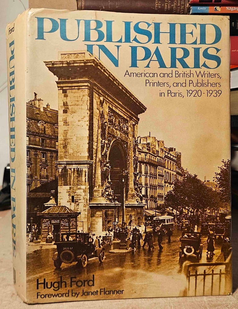 Item #115439 Published in Paris _ American and British Writers, Printers, and Publishers in Paris, 1920-1939. Hugh Ford.