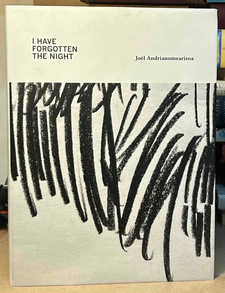 Item #115445 I Have Forgotten the Night. Joel Andrianomearisoa.