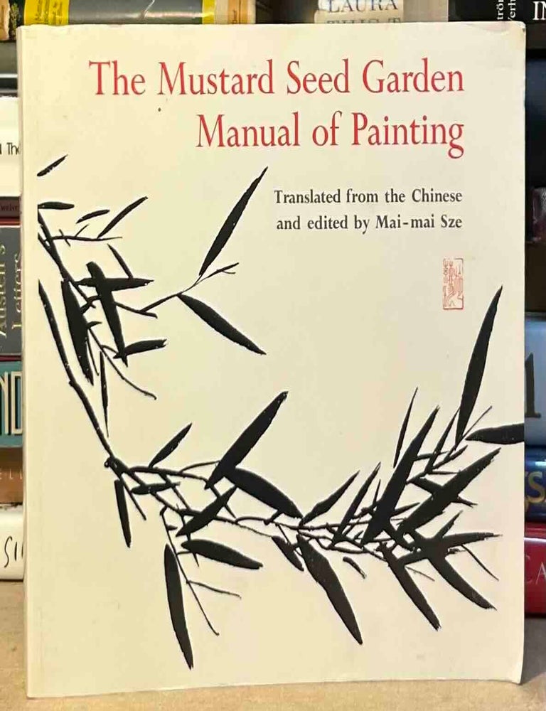 Item #115452 The Mustard Seed Garden Manual of Painting. Mai-mai Sze, ed trans.