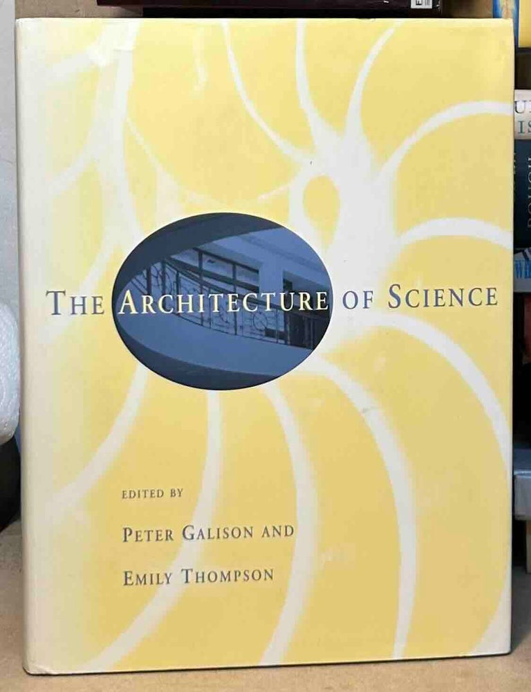 Item #115494 The Architecture of Science. Peter Galison, Emily Thompson.