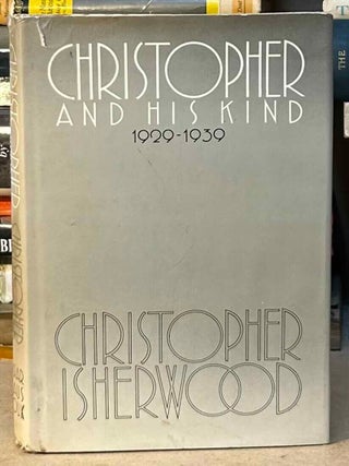 Item #115498 Christopher and His Kind 1929-1939. Christopher Isherwood