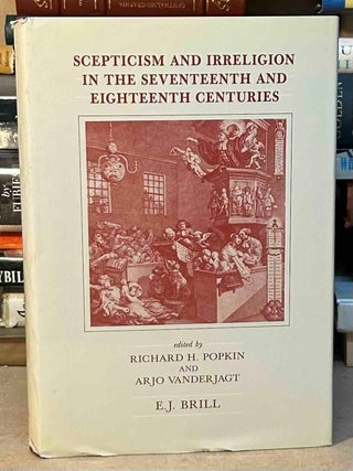 Item #115505 Scepticism and Irreligion in the Seventeenth and Eighteenth Centuries. Richard H....