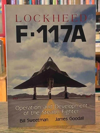 Item #115523 Lockheed F-117A _ Operation and Development of the Stealth Fighter. Bill Sweetman,...