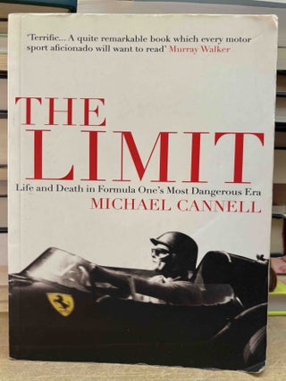 Item #115537 The Limit _ Life and Death in Formula One's Most Dangerous Era. Michael Cannell