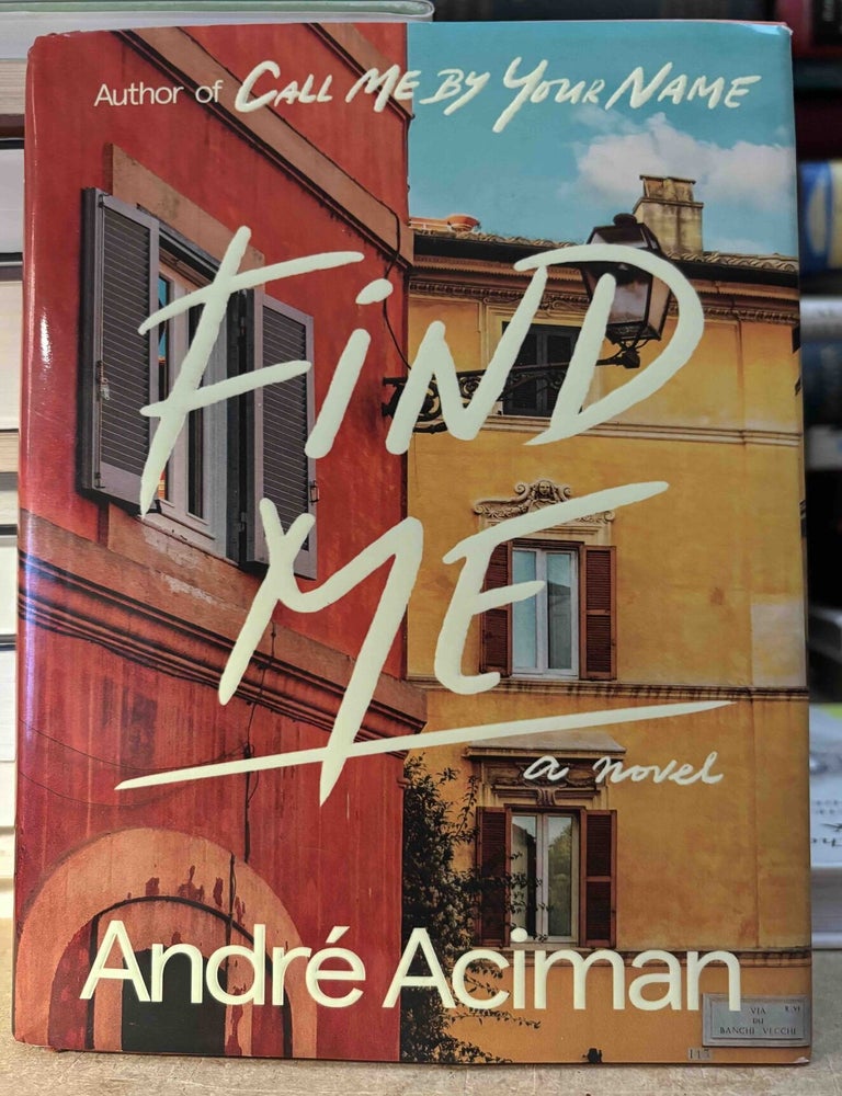 Item #115556 Find Me. Andre Aciman.