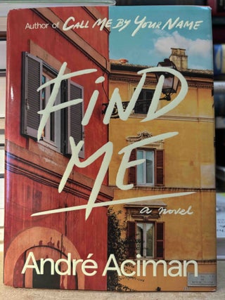 Item #115556 Find Me. Andre Aciman
