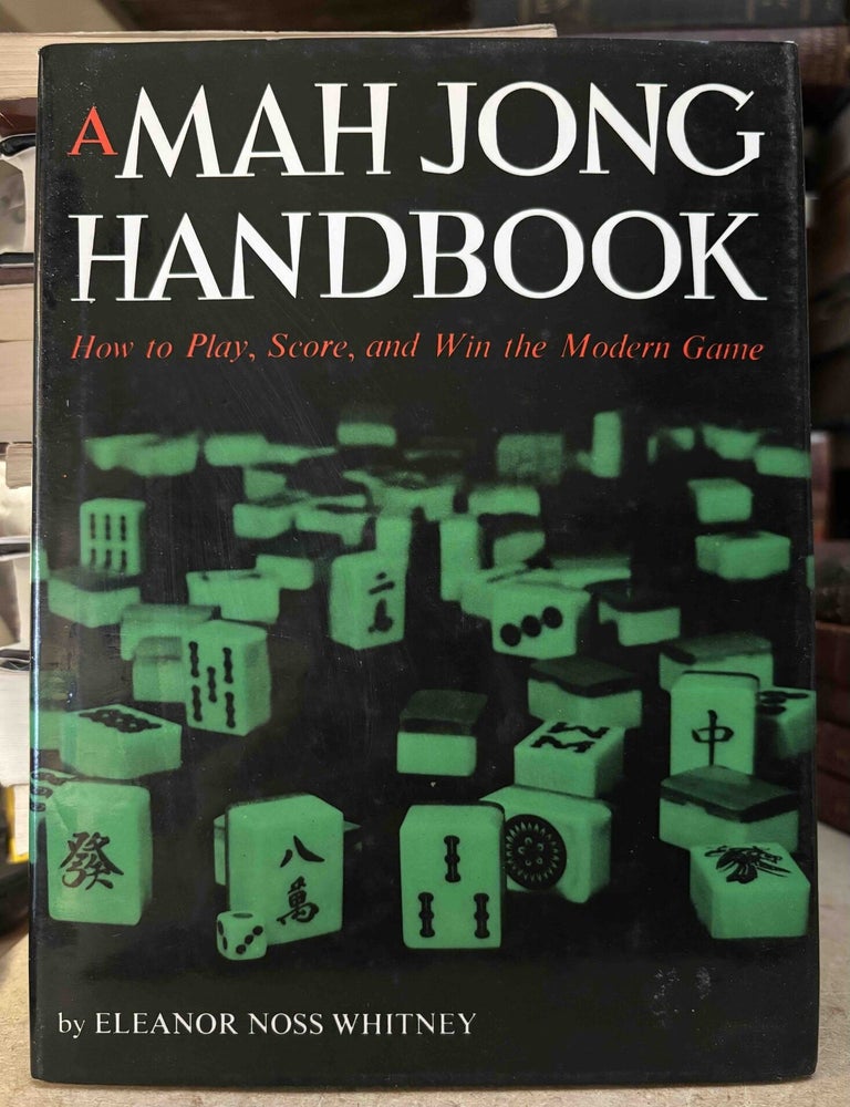 Item #115569 A Mah Jong Handbook _ How to Play, Score, and Win the Modern Game. Eleanor Whitney, Noss.