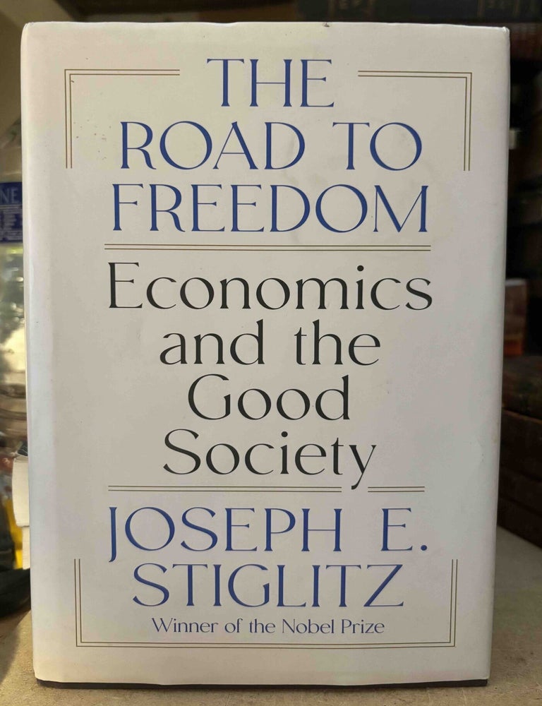 Item #115575 The Road to Freedom _ Economics and the Good Society. Joseph Stiglitz, E.