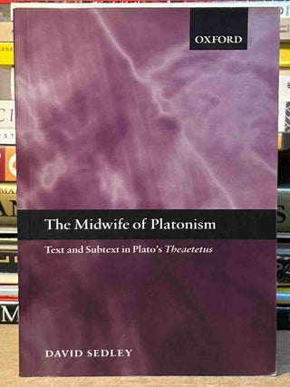 The Midwife of Platonism _ Text and Subtext in Plato's Theaetetus