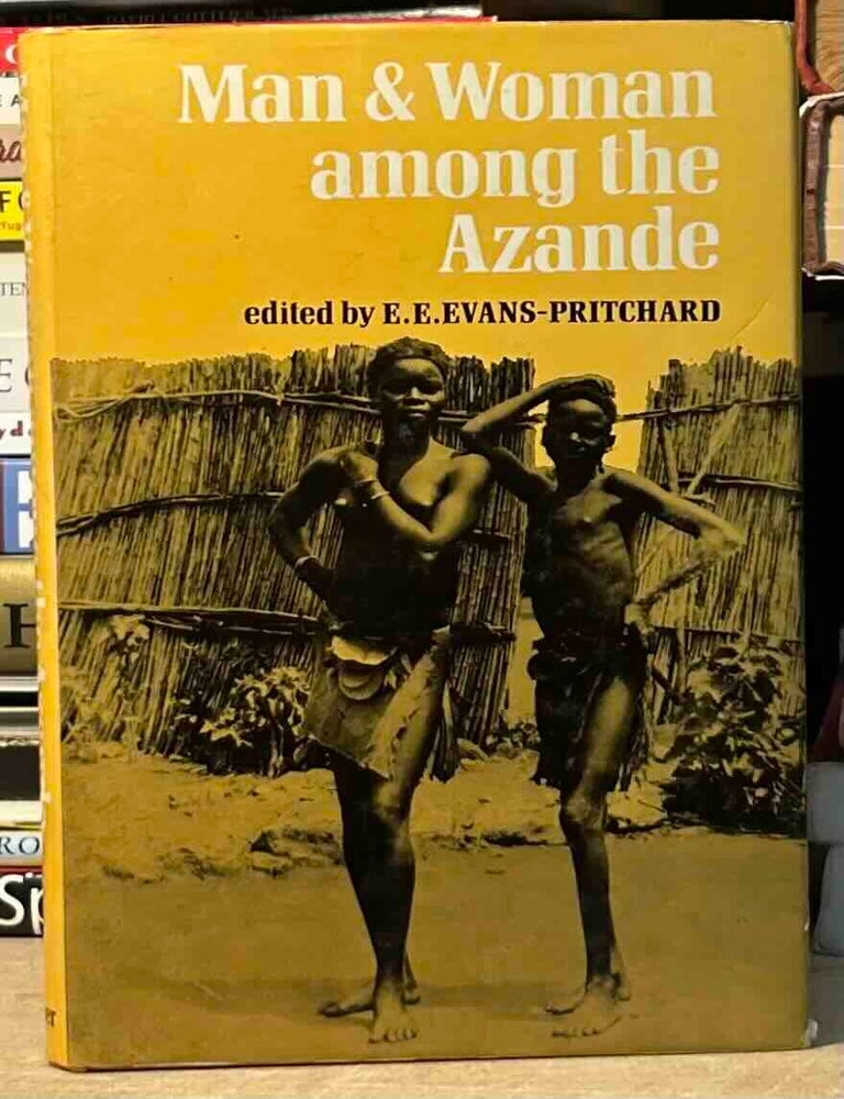 Item #115681 Man & Woman Among the Azande. E. E Evans-Pritchard.