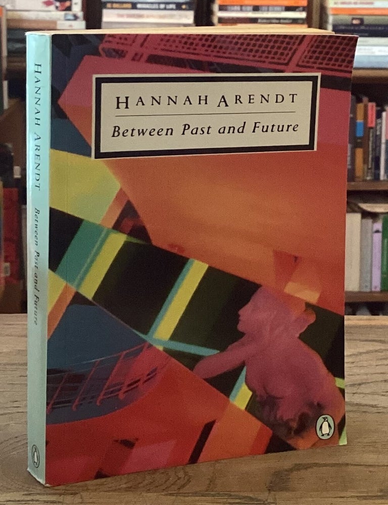 Item #115711 Between Past and Future _ Eight Exercises in Political Thought. Hannah Arendt.