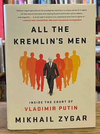 All the Kremlin's Men _ Inside the Court of Vladimir Putin