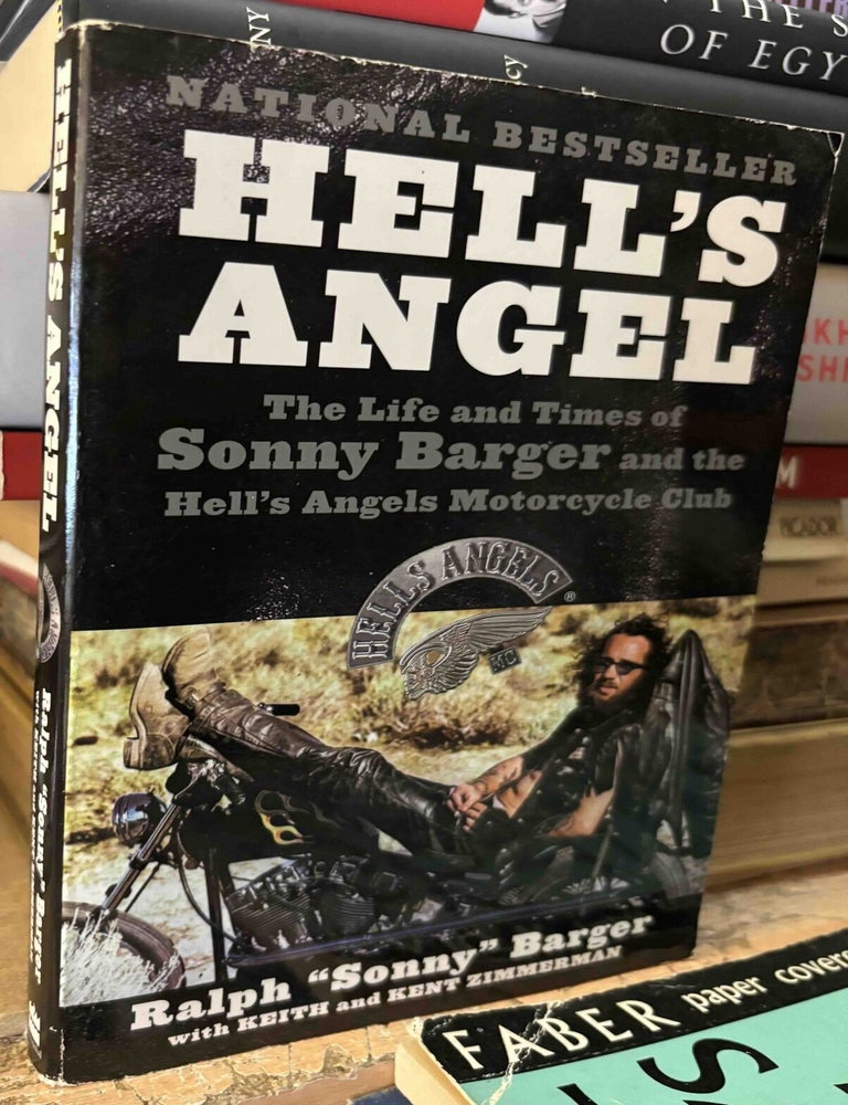 Item #115902 Hell's Angel _ The Life and Times of Sonny Barger and the Hell's Angels Motorcycle Club. Ralph Barger, "Sonny", Keith and Kent Zimmerman.