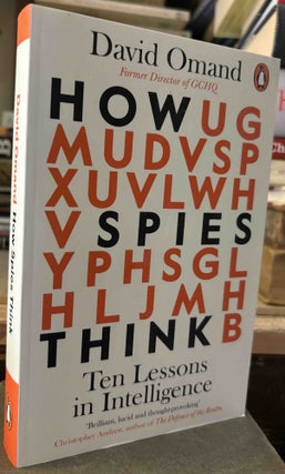 Item #115906 How Spies Think _ Ten Lessons in Intelligence. David Omad