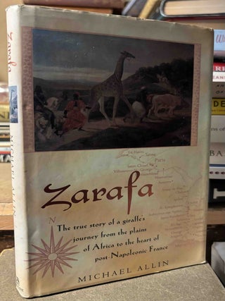 Item #115925 Zarafa _ The true story of a giraffe's journey from the plains of Africa to the...
