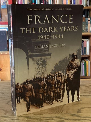 France _ The Dark Years, 1940&ndash;1944