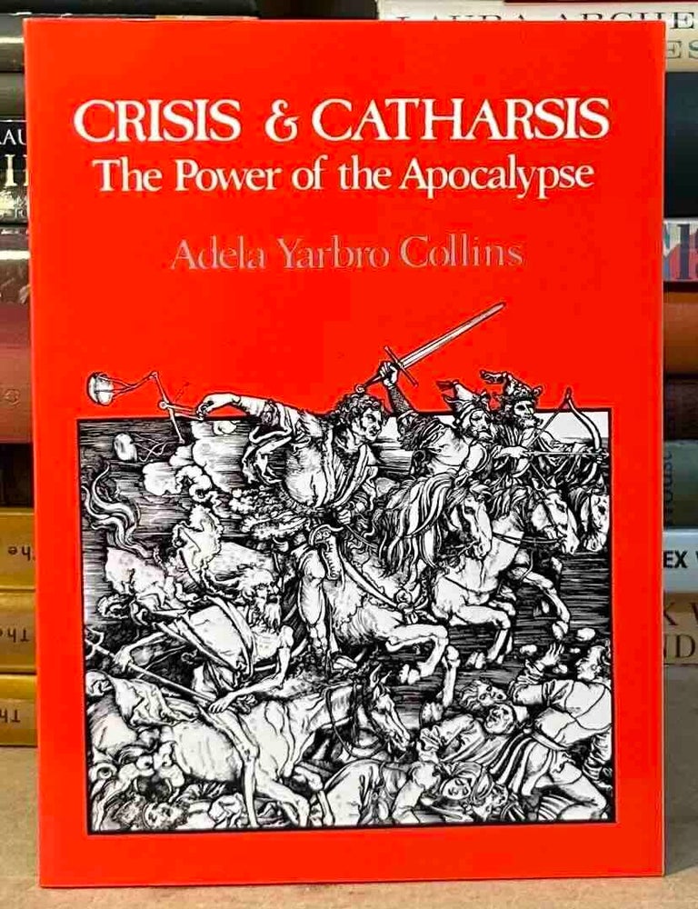 Item #116242 Crisis & Catharsis _ The Power of the Apocalypse. Adela Yarbro Collins.