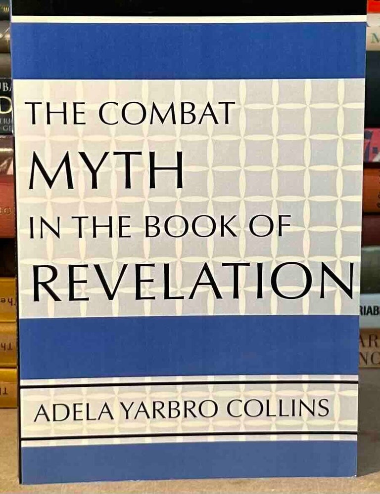 Item #116245 The Combat Myth in the Book of Revelation. Adela Yarbro Collins.
