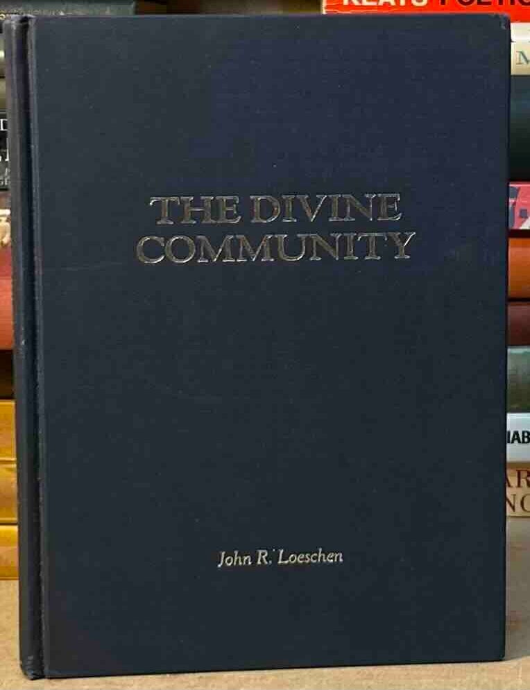 Item #116248 The Divine Community. John R. Loeschen.