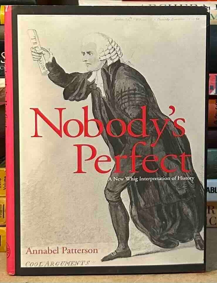 Item #116252 Nobody's Perfect _ A New Whig Interpretation of History. Annabel Patterson.