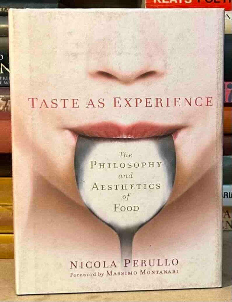 Item #116257 Taste as Experience _ The Philosophy and Aesthetics of Food. Nicola Perullo.