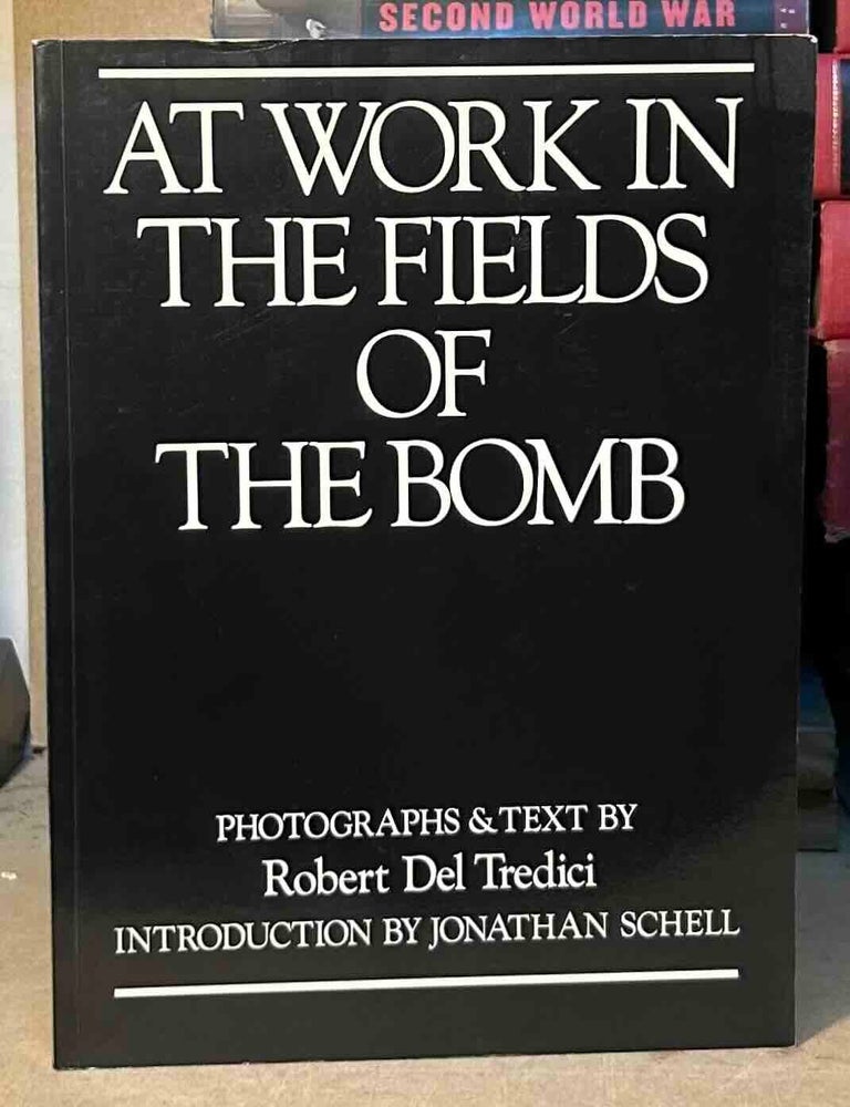 Item #116345 At Work in the Fields of the Bomb. Robert Del Tredici.
