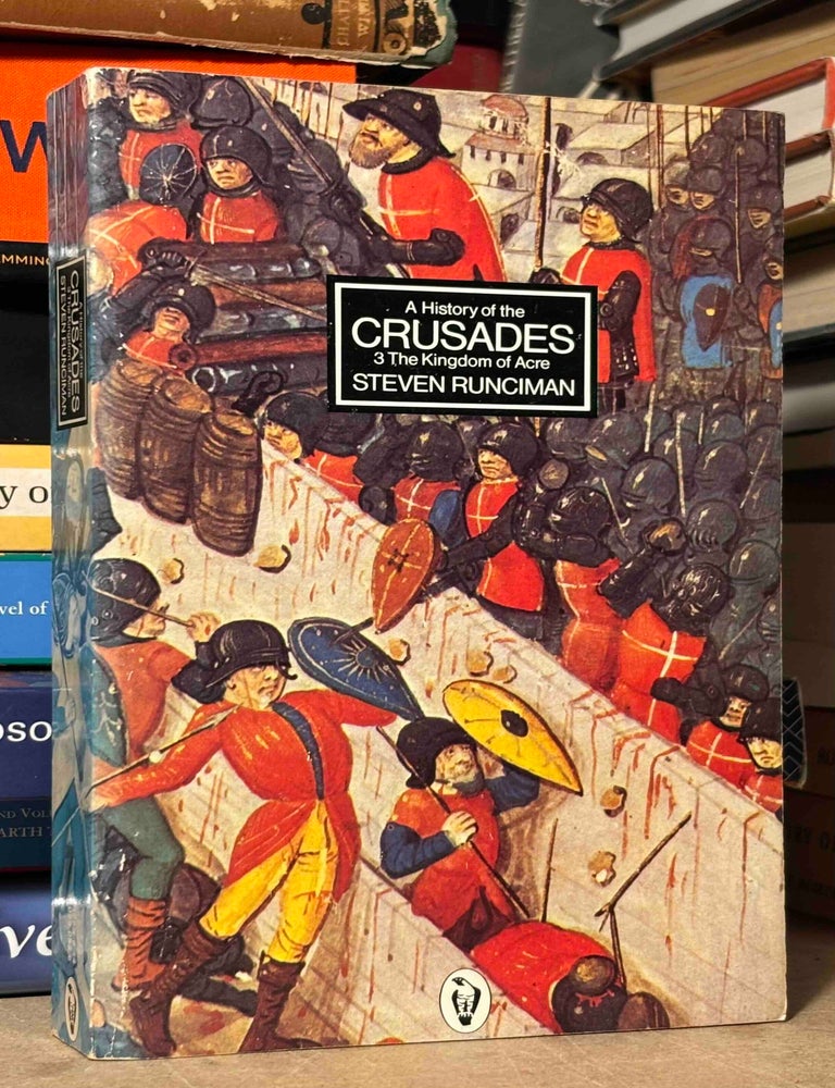 Item #116402 A History of the Crusades _ Volume 3 _ The Kingdom of Acre. Steven Runciman.