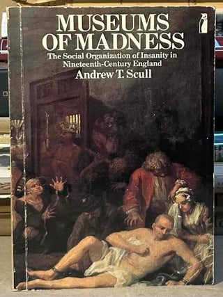 Museums of Madness _ The Social Organization of Insanity in Nineteenth-Century England