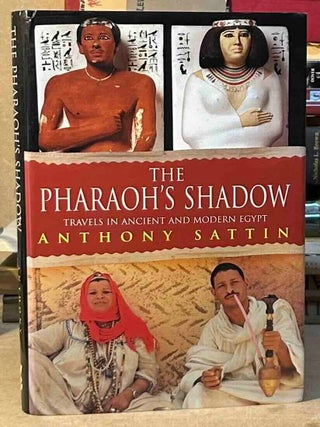 The Pharaoh's Shadow _ Travels in Ancient and Modern Egypt