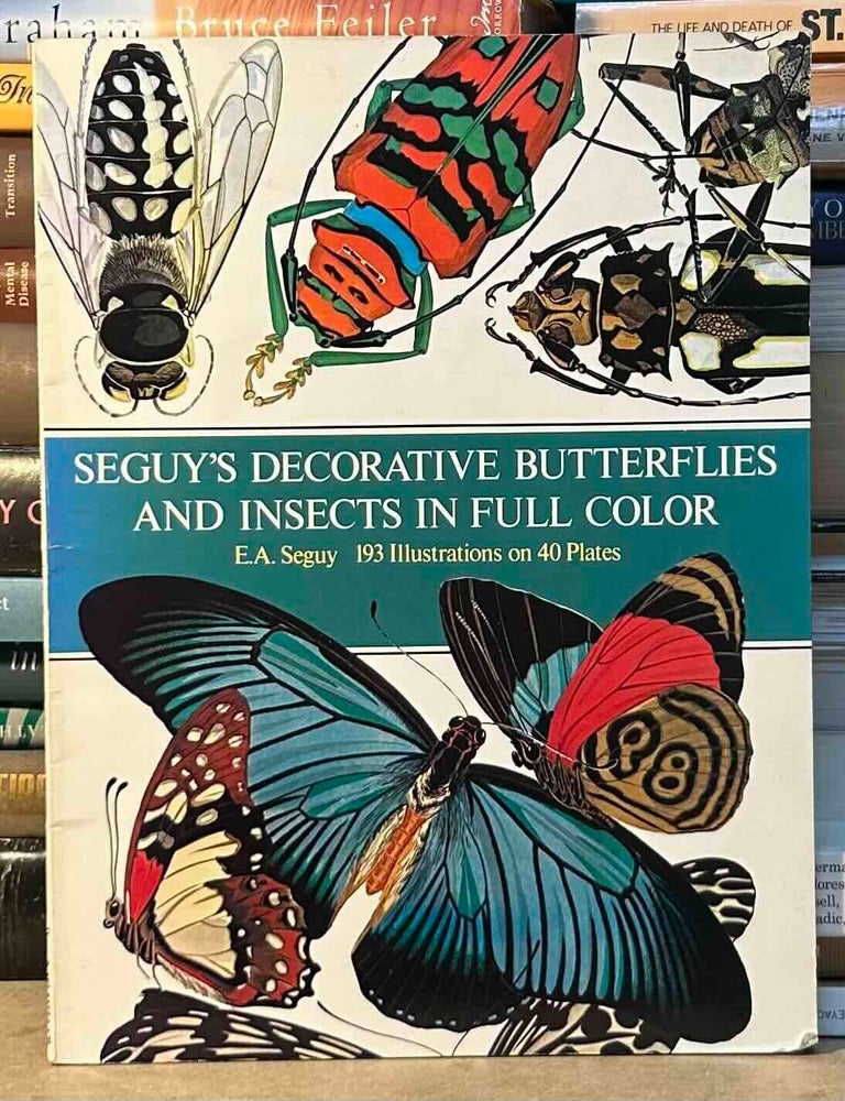 Item #116732 Seguy's Decorative Butterflies and Insects in Full Color _ 193 Illustrations on 40 Plates. E. A Seguy.
