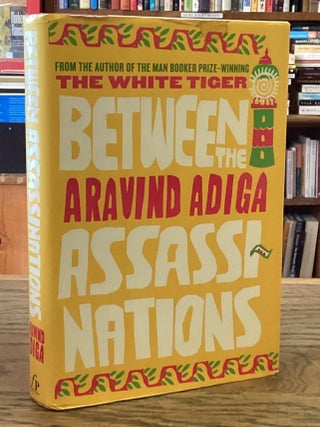 Item #116898 Between the Assassinations. Aravind Adiga