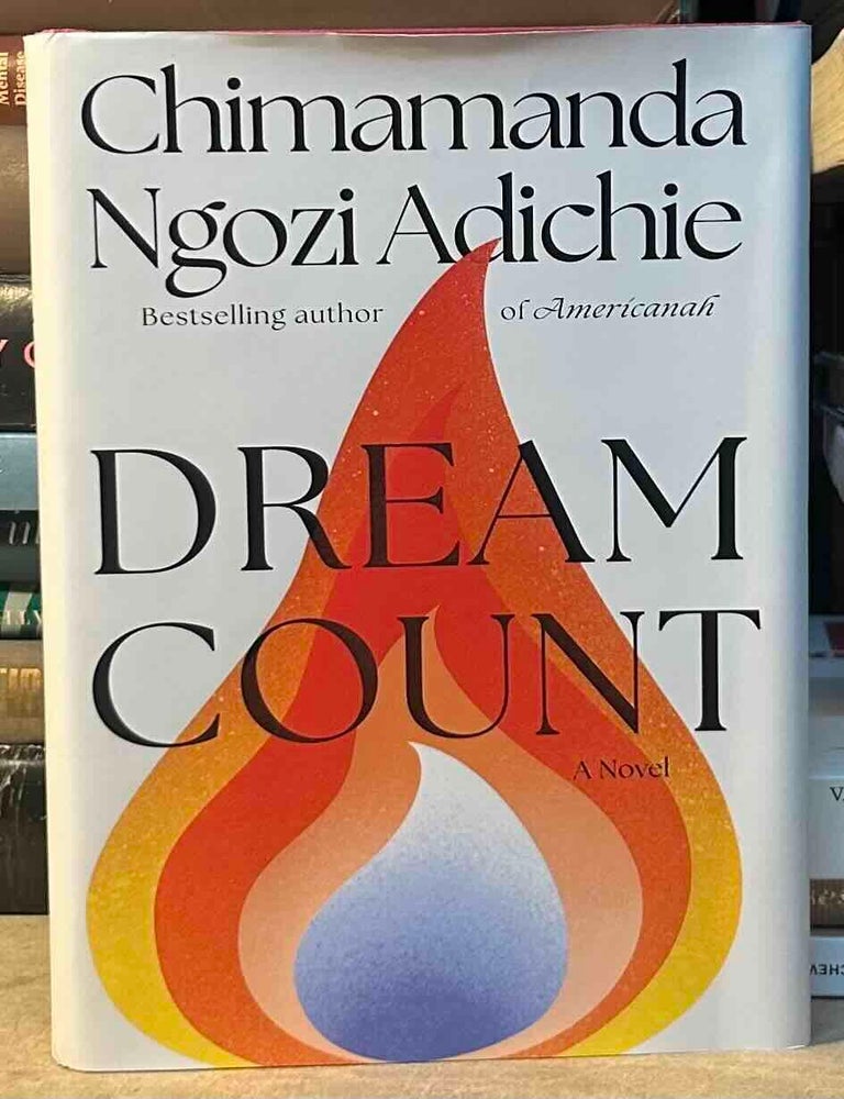 Item #116940 Dream Count _ A Novel. Chimamanda Ngozi Adichie.