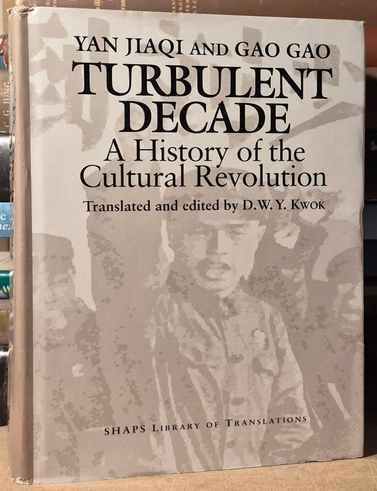 Item #116952 Turbulent Decade _ A History of the Cultural Revolution. Yan Jiaqi, Gao Gao, D. W. Y. Kwok, ed trans.