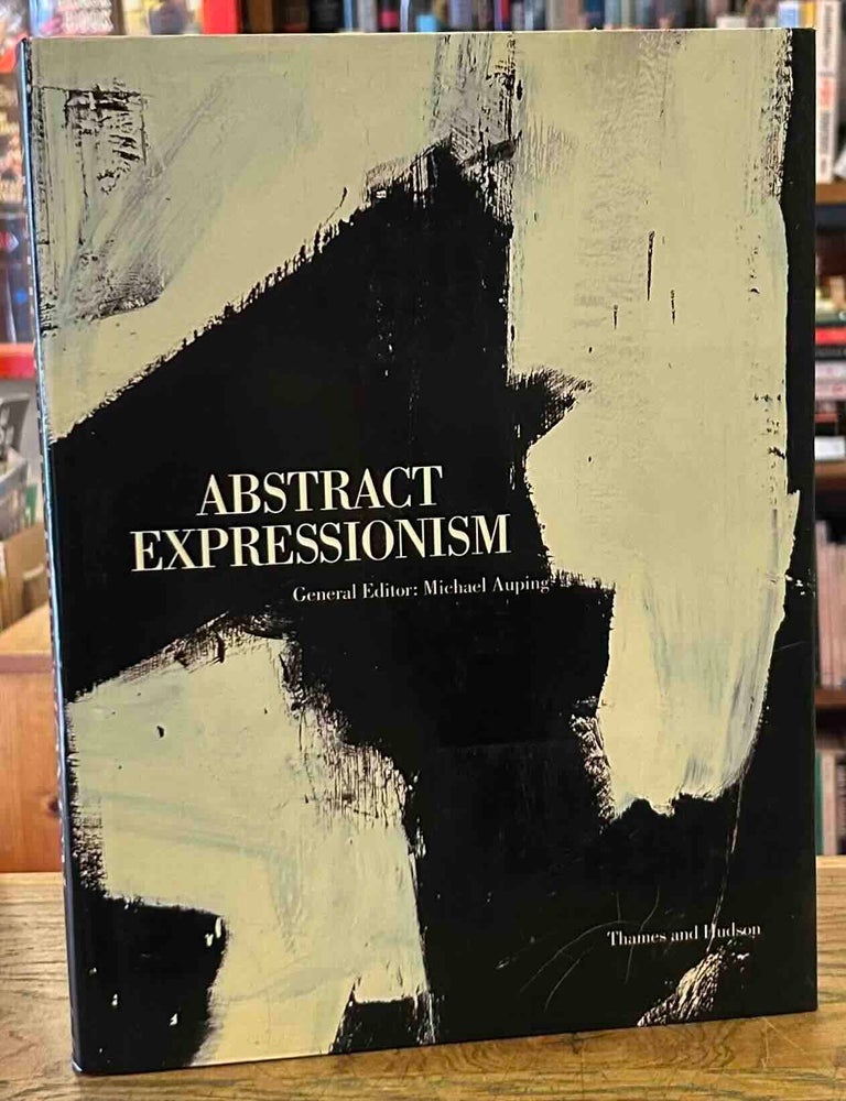 Item #116960 Abstract Expressionism _ The Critical Developments. Michael Auping.