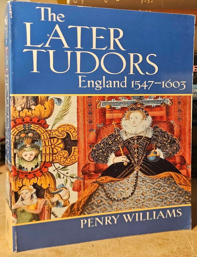 Item #117152 The Later Tudors _ England 1547-1603. Penry Williams.