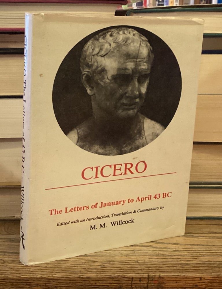 Item #117402 Cicero _ The Letters of January to April 43 BC. Malcolm M. Willcock.