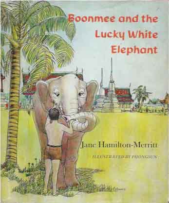 Item #36754 Boonmee and the Lucky White Elephant. Jane Hamilton-Merritt.