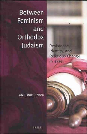 Item #36817 Between Feminism and Orthodox Judaism__Resistance, Identity, and Religious Change in...