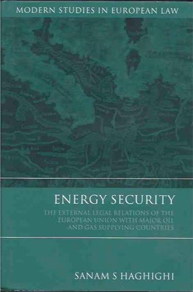 Item #36824 Energy Security__The External Legal Relations of the European Union with Major Oil...