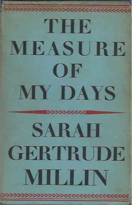 Item #36900 The Measure of My Days. Sarah Gertrude Millin.